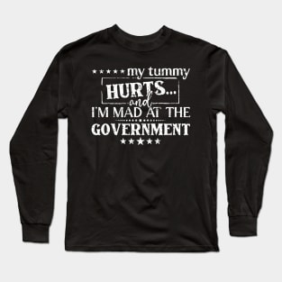 Vintage My Tummy Hurts And I'm Mad At The Government Long Sleeve T-Shirt